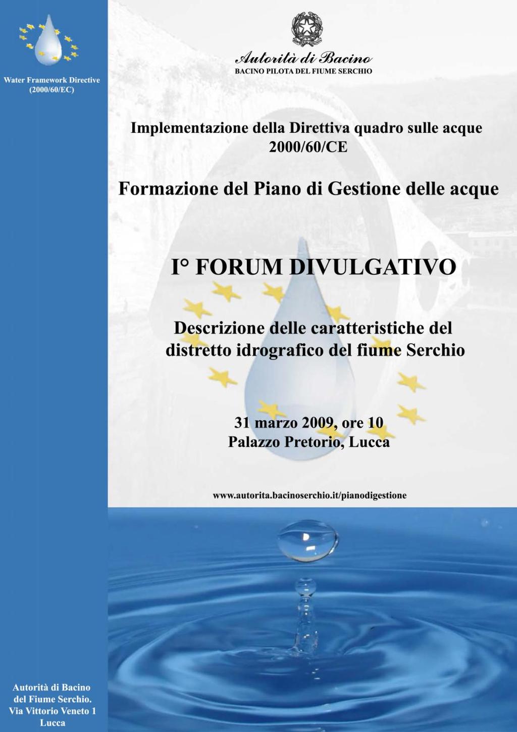 FORMAZIONE DEL PIANO DI GESTIONE DELLE ACQUE ai sensi della Direttiva 2000/60/CE 1 Forum divulgativo 31/03/2009 Autorità