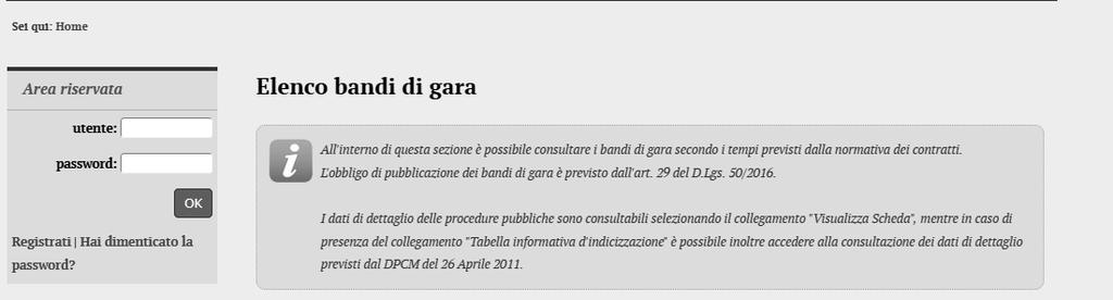 Accesso all area riservata Per poter interagire con la Stazione Appaltante, gli operatori economici devono accedere all Area riservata della piattaforma telematica.