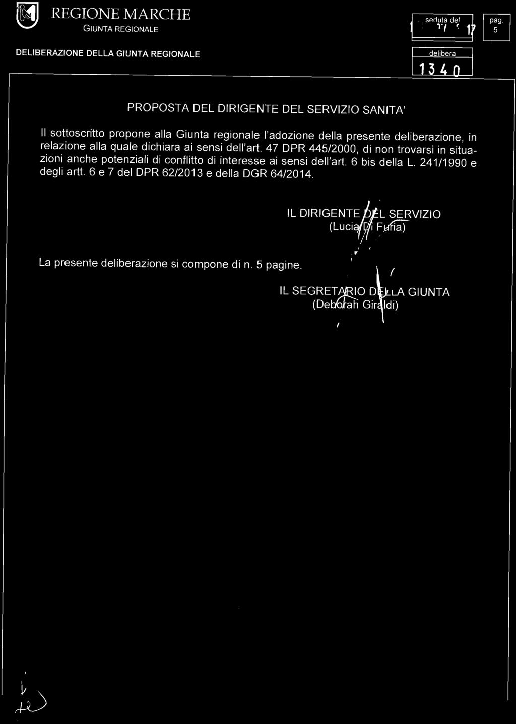 W41 REGIONE MARCHE ~ GIUNTA REGIONALE PROPOSTA DEL DIRIGENTE DEL SERVIZIO SANITA' Il sottoscritto propone alla Giunta regionale l'adozione della presente zione, in relazione alla quale dichiara ai