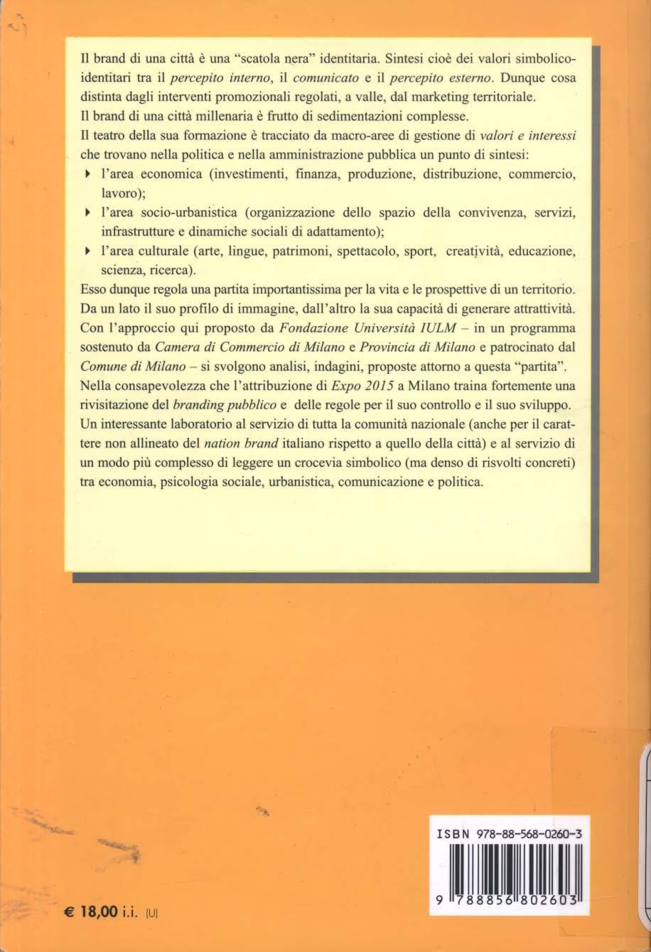 TI brand di una città è una "scatola nera" identitaria. Sintesi cioè dei valori simbolicoidentitari tra il percepito interno, il comunicato e il percepito esterno.