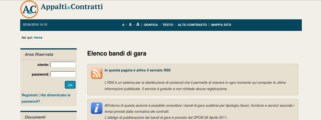 L accesso all Area riservata è subordinato alla registrazione dell operatore economico sul Portale Appalti al fine di ottenere le credenziali di accesso. 3.