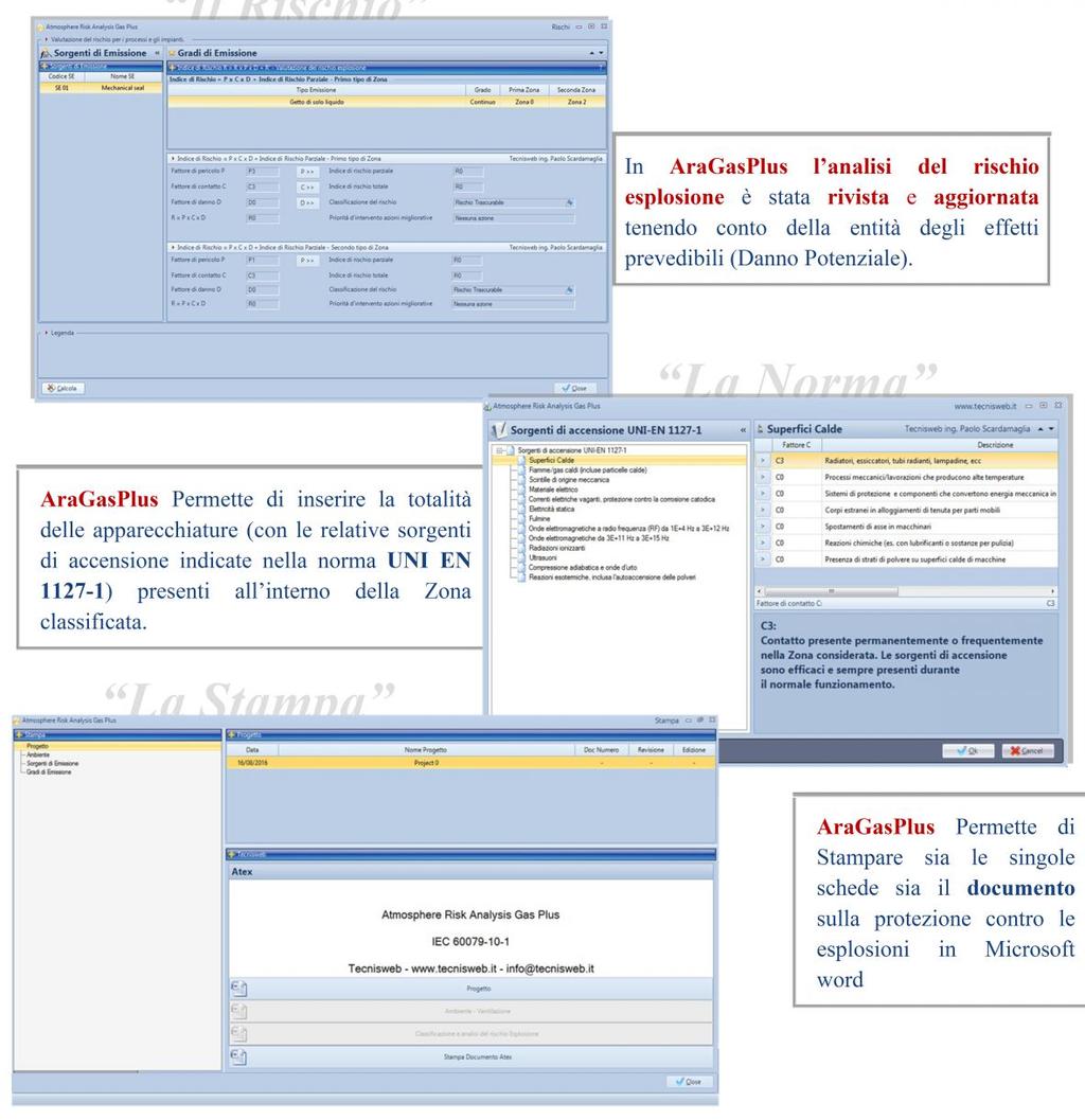 Il Rischio In AraGasPlus l analisi del rischio esplosione è stata rivista e aggiornata tenendo conto della entità degli effetti prevedibili (Danno Potenziale).