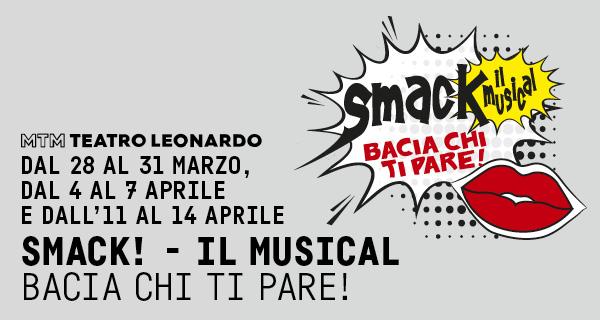 Dal 28 marzo al 14 aprile 2019 MTM Teatro Leonardo SMACK, IL MUSICAL libretto e liriche Tobia Rossi regia Manuel Renga Produzione AGIDI Che cosa significa essere gay oggi, in Italia, a Milano?