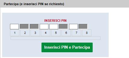 il bottone PARTECIPA Dove inserire la parte di codice PIN attiva, ricordarsi che l inserimento è posizionale.
