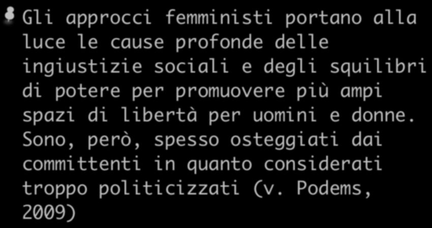 Gli approcci femministi portano alla luce le cause profonde delle ingiustizie sociali e degli squilibri di potere per promuovere più ampi