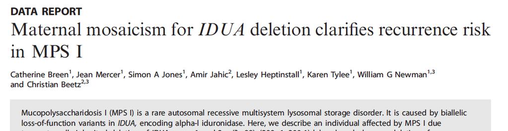 mosaicismo Il mosaicismo somatico per una variante che causa MPS I associata a IDUA (delezione del gene intero) è stato riportato nella madre di una