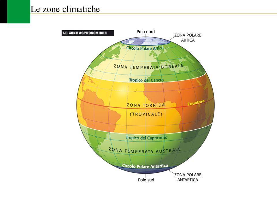 intense precipitazioni; le due fasce polari, delimitate dal Circolo Polare Artico e del Circolo Polare Antartico, con