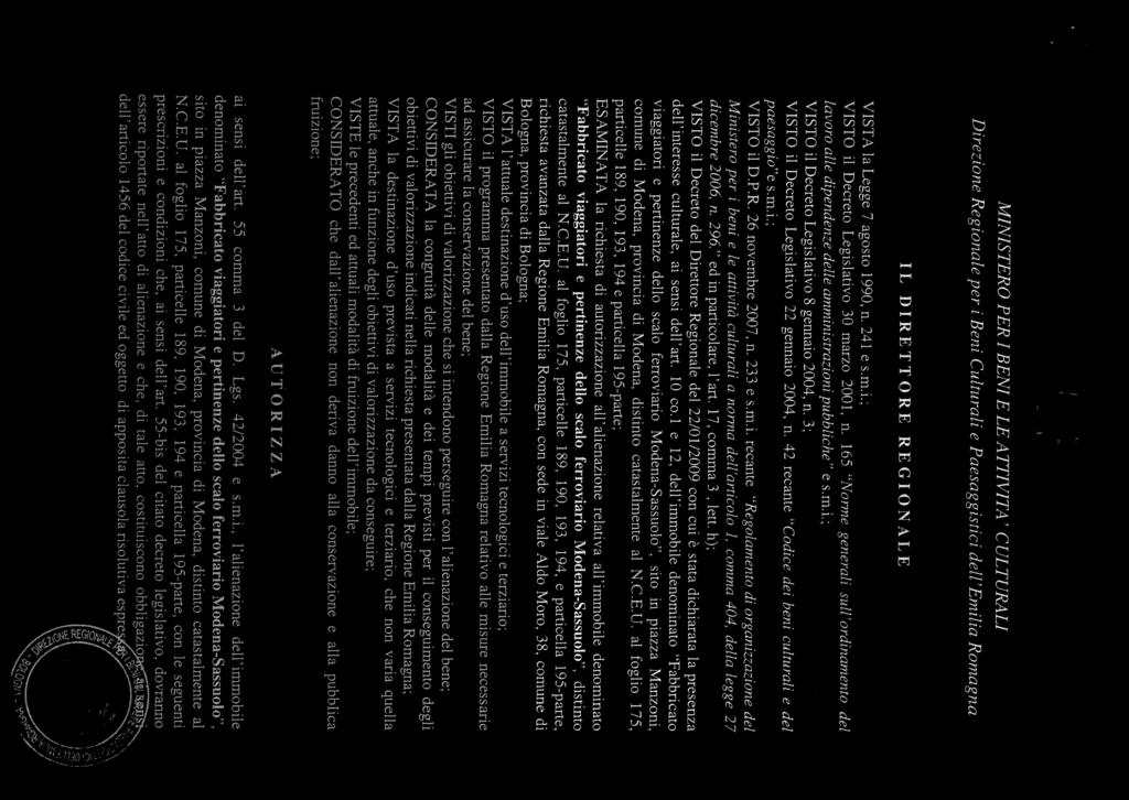 MINISTERO PER I BENI E LE A ITIVITA Dirzion Rgional pr CULTURALI i Bni Culturali Fasaggistici dll Emilia Romagna IL DIRETTORE REGIONALE VISTA la Lgg 7 agosto 1990, n. 241 s.