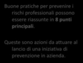 Buone pratiche 8 buone pratiche da adottare per prevenire i rischi professionali Integrare la gestione della salute e della sicurezza sul lavoro in tutte le funzioni dell'azienda