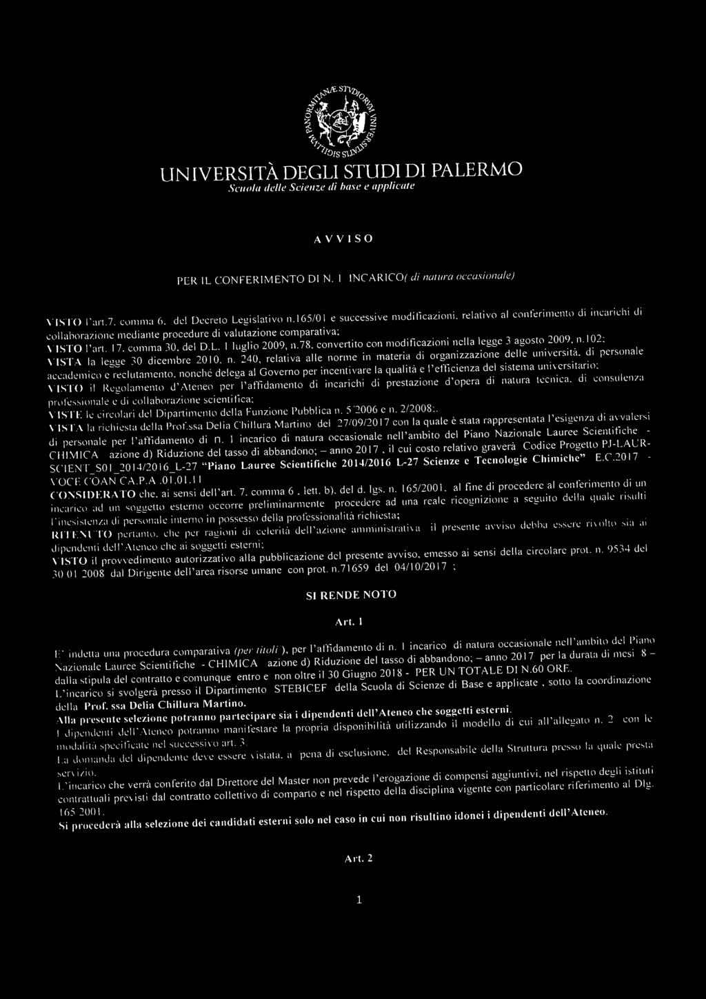 165/01 e successive modificazioni, relativo al conferimento di incarichi di collaborazione mediante procedure di valutazione comparativa; VISTO l'ari. 17. comma 30, del D.L. 1 luglio 2009, n.