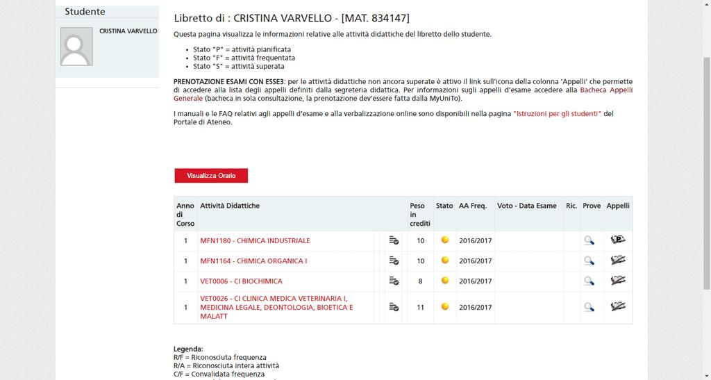 Nella pagina Libretto sarà visualizzato lo stato della registrazione all appello come sotto indicato LEGENDA: Appello PRENOTATO.