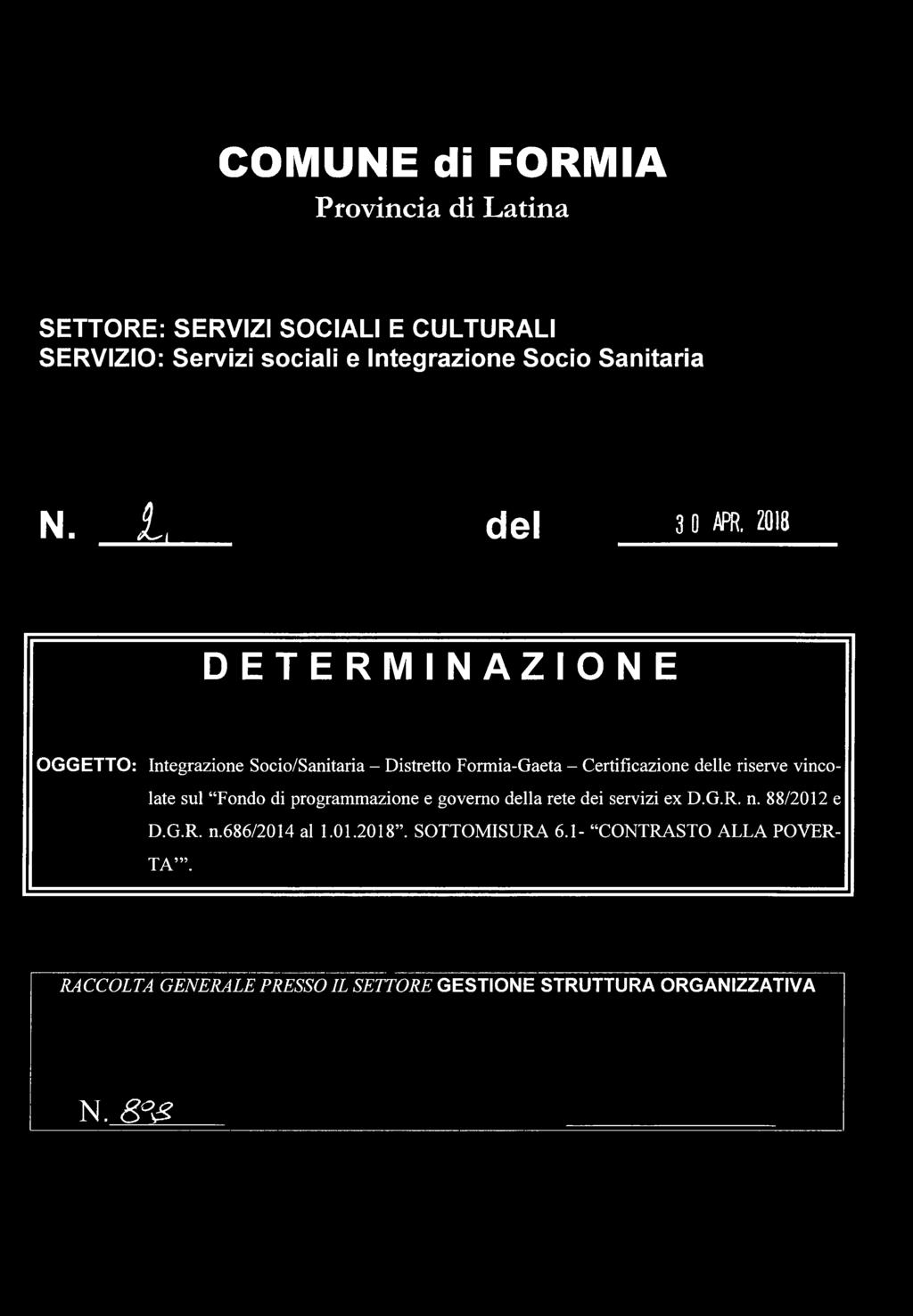 2Q18 DETERMINAZIONE OGGETTO: Integrazione Socio/Sanitaria - Distretto Formia-Gaeta - Certificazione delle riserve vincolate