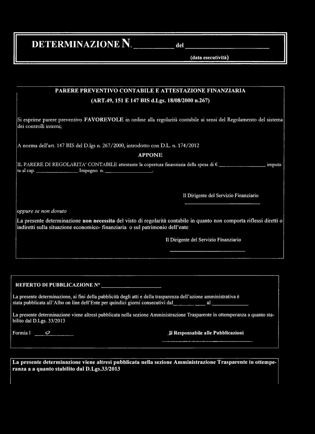 267/2000, introdotto con D.L. n. 174/2012 APPONE IL PARERE DI REGOLARITÀ CONTABILE attestante la copertura finanziaria della spesa di imputata al cap. Impegno n.