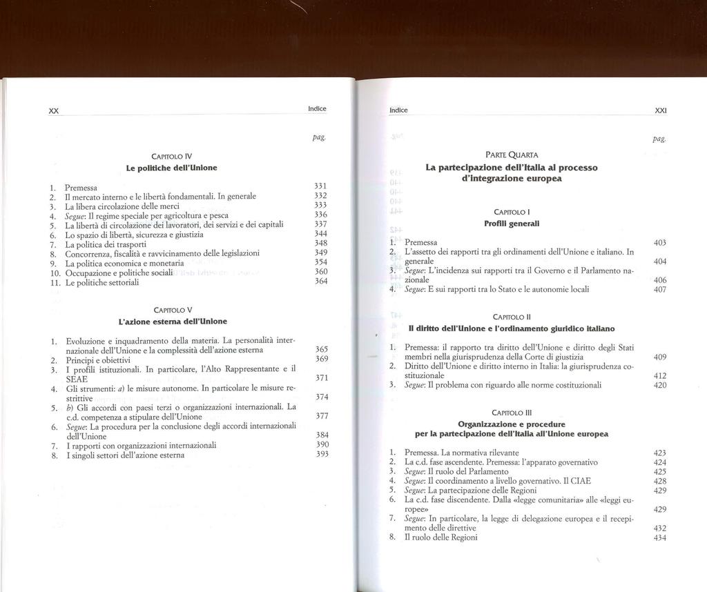 xx XXI Le politiche CAPITOLO IV dell'unione 1. Premessa 2. Il mercato interno e le libertà fondamentali. In generale 3. La libera circolazione delle merci 4.