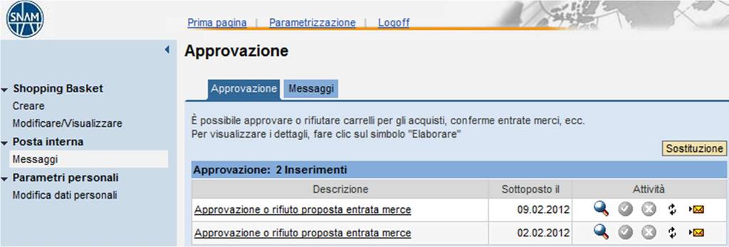 Approvazione Proposta Entrata Merci Nella Cartella Messaggi sono visibili le Proposte Entrata Merci inviate dal fornitore, in attesa di approvazione.