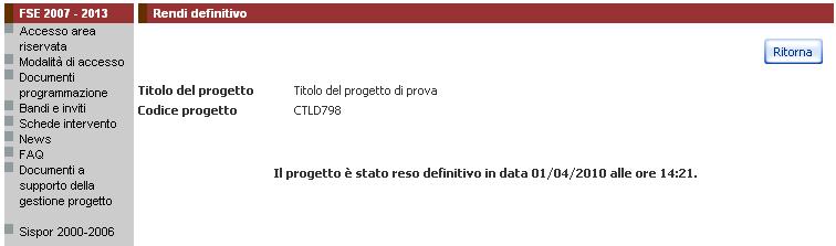 Dopo la resa definitiva il progetto si presenterà come segue Il progetto non è più modificabile e sono disponibili due nuovi pulsanti.