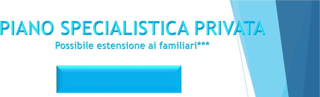 VISITE SPECIALISTICHE, ALTA DIAGNOSTICA PRESTAZIONI PRIVATISTICHE In libera scelta 4 In libera scelta con prescrizione medica.