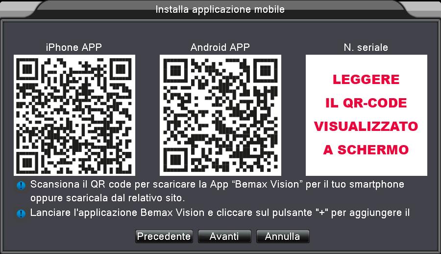 3. Aggiungere il dispositivo sull account Dal registratore serie XR e dal NVR serie HK, posizionarsi sulla videata che mostra il N.