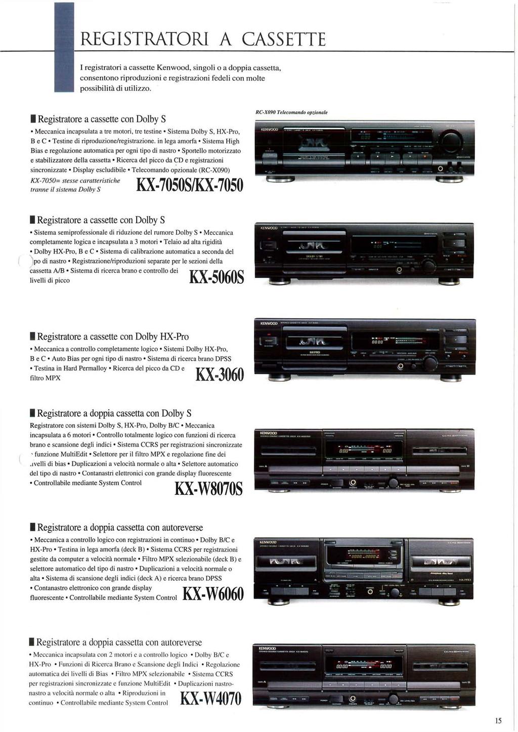 REGISTRATORI A CASSETTE I registratori a cassette Kenwood, singoli o a doppia cassetta, consentono riproduzioni e registrazioni fedeli con molte possibilità di utilizzo.