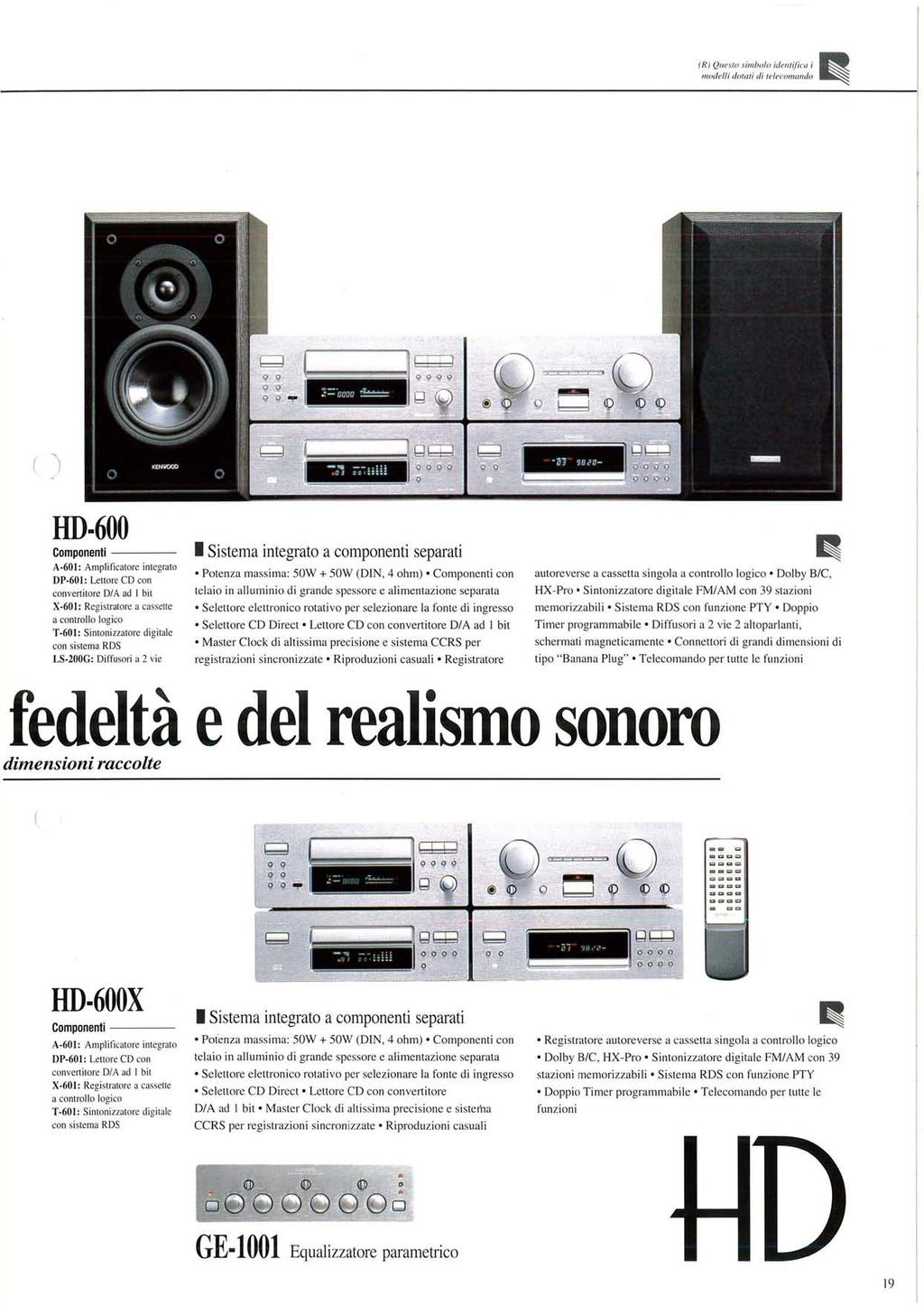 fr) Questa sìmbolo identifica i modelli dotati di telecomando ( ì HD-600 Componenti A-601: Amplificatore integrato DP-601: Lettore CD con convertitore D/A ad I bit X-60I: Registratore a cassette a