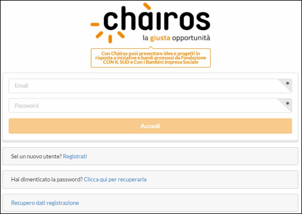 Iscrizione alla piattaforma Per poter accedere e utilizzare la piattaforma CHÀIROS, tutti i soggetti devono necessariamente registrarsi e creare un profilo utente,
