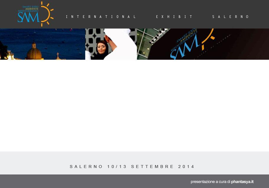 Prima tappa: Salerno 11-12 settembre 2014 In questo contesto nasce il progetto Smart Expo Ambiente Mediterraneo, riflettore delle piccole e medie economie che hanno i piedi saldamente piantati nel