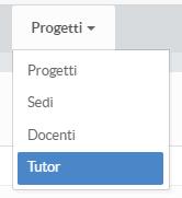 7.3. Sezione TUTOR Per inserire i nominativi dei tutor accedere al menu PROGETTI>TUTOR e selezionare la funzionalità Aggiungi. Figura 7.