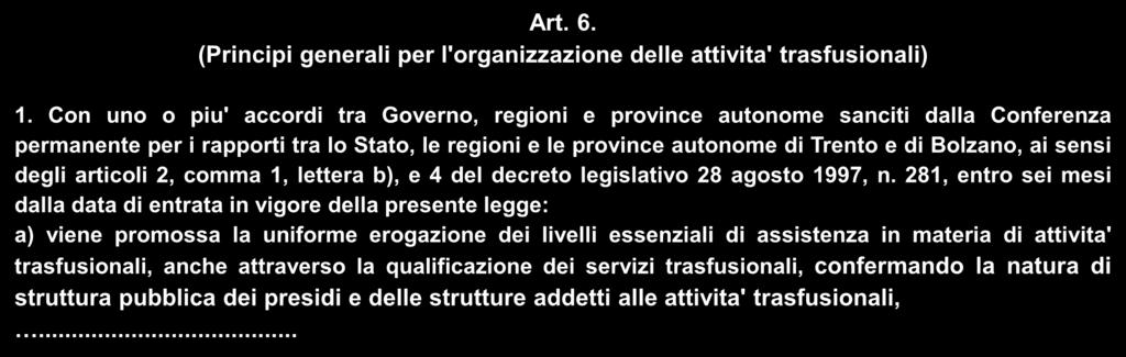 LEGGE 21 ottobre 2005, n.219 Art. 6. (Principi generali per l'organizzazione delle attivita' trasfusionali) 1.