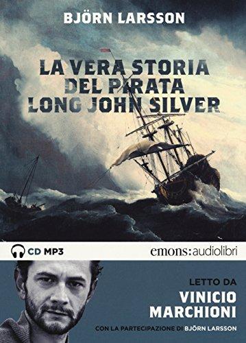 La vera storia del pirata Long John Silver letto Vinicio Marchioni. Audiolibro. 2 CD Audio formato MP3. Ediz.