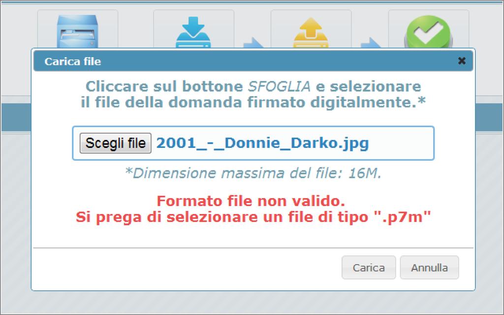 su scegli file, selezionate la domanda firmata e premete su carica, il sistema vi indicherà se avete caricato un file errato: Il