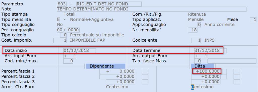 Soggetti a tempo determinato NON iscritti a Prev. Compl. e/o Fondo tesoreria: In entrambi i parametri valorizzare il campo <Percent.