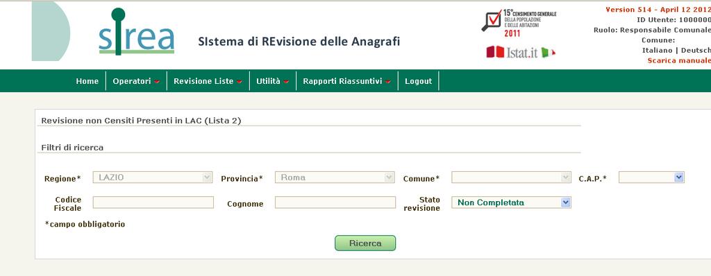 Revisione Liste Questa sezione comprende le funzioni relative alla visualizzazione delle liste dei non censiti presenti in LAC (L2) e dei censiti non presenti in LAC (L3), le funzioni per l