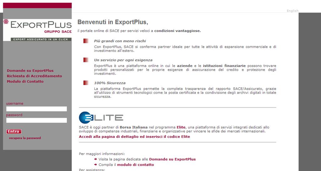 Export Plus SACE ha sviluppato la piattaforma online ExportPlus www.exportplus.it per soddisfare le esigenze di rapidità e semplicità di risposta da parte del mercato.