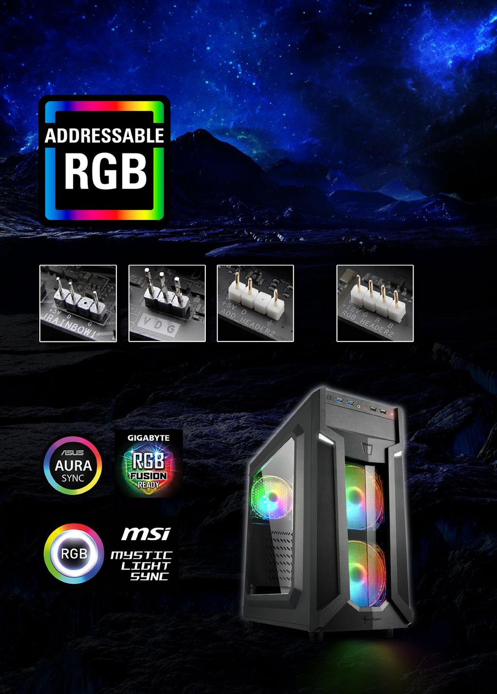 COMPATIBILE CON LA CONNESSIONE I prodotti Sharkoon contrassegnati dal logo "ADDRESSABLE " sono compatibili con le schede madri che dispongono di header per ventole e strisce LED addressable.