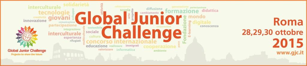 GLOBAL JUNIOR CHALLENGE Il Global Junior Challenge è il concorso internazionale che premia l uso innovativo delle tecnologie per l educazione del 21 secolo e l inclusione sociale.