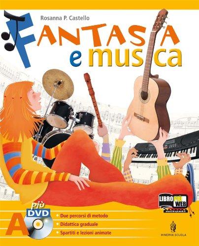 Fantasia e musica. Metodi e repertori strumentali. Musica contemporanea. Strumenti, forme e storia della musica. Con espansione online. Per la Scuola Media.