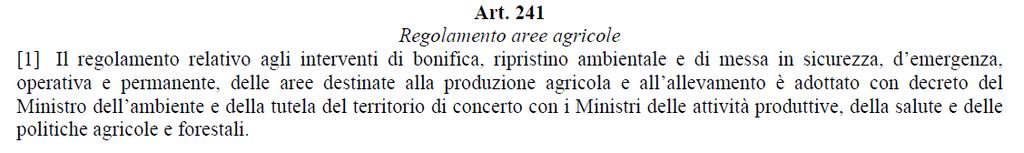 Il caso dei suoli agricoli non è previsto dalla normativa vigente. L art. 241 del D.