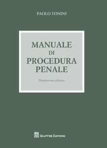 Manuale istituzionale P. Tonini, Manuale di procedura penale, XVIII ed., Giuffré, Milano, 2017 (esclusi il cap.