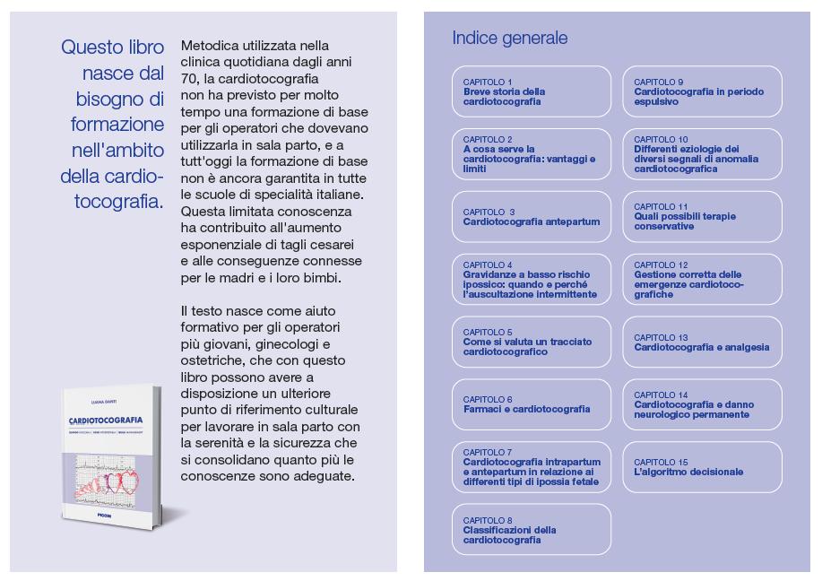 Metodica utilizzata nella clinica quotidiana dagli anni 70, la cardiotocografia non ha previsto per molto tempo una formazione di base per gli operatori che dovevano utilizzarla in sala parto, e a