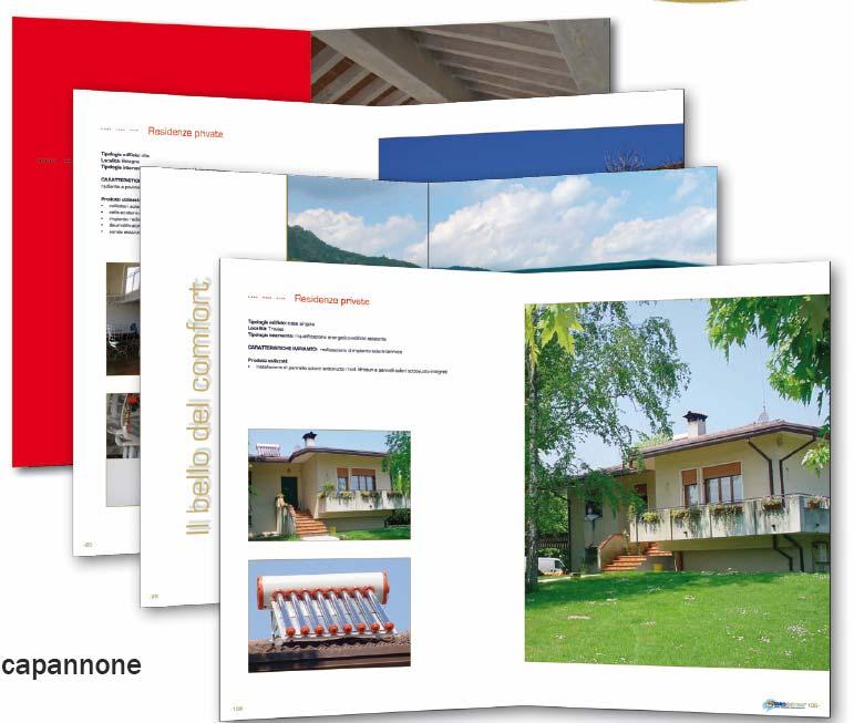 BOOK REFERENZE Un book fotografico di testimonianze Il Book delle Referenze è una raccolta fotografica e descrittiva dei più significativi Impianti realizzati in tutta Italia con i prodotti