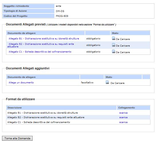 Linee guida alla compilazione E possibile completare la compilazione della proposta progettuale solo dopo aver allegato i documenti: B1, B2, C1 Dovranno essere utilizzati obbligatoriamente i format