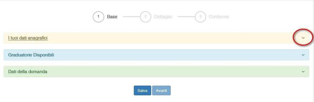 La domanda si articola in 3 sezioni di compilazione: Base, Dettaglio e Conferma Figura 11 - Sezioni di compilazione della domanda Nelle sezioni, i dati OBBLIGATORI sono sempre contrassegnati con un *.