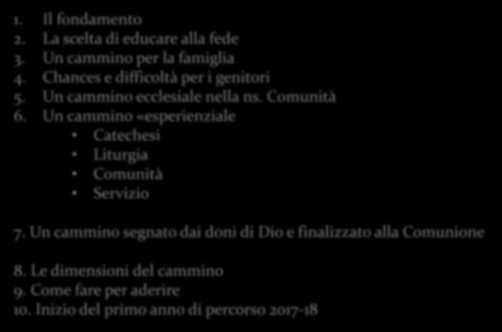 Percorso di completamento dell Iniziazione cristiana 1. Il fondamento 2. La scelta di educare alla fede 3. Un cammino per la famiglia 4. Chances e difficoltà per i genitori 5.