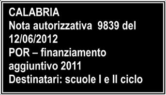 FESR Ambienti per l'apprendimento 52 2.4.8. Nota Autorizzativa AOODGAI 9839 DEL 12/06/2012 Oggetto: Fondi strutturali europei 2007-2013. FESR, POR Calabria, Circolare straordinaria prot. n.