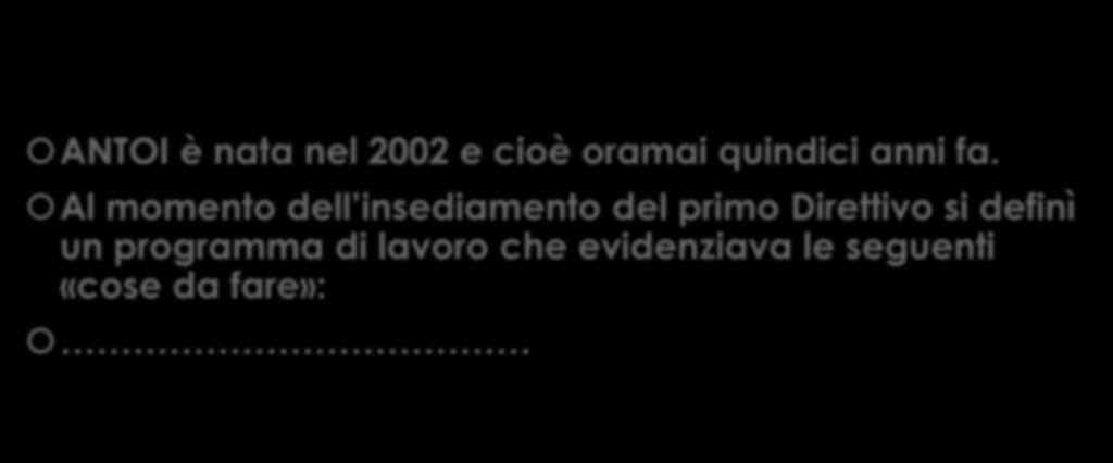 Da dove veniamo ANTOI è nata nel 2002 e cioè