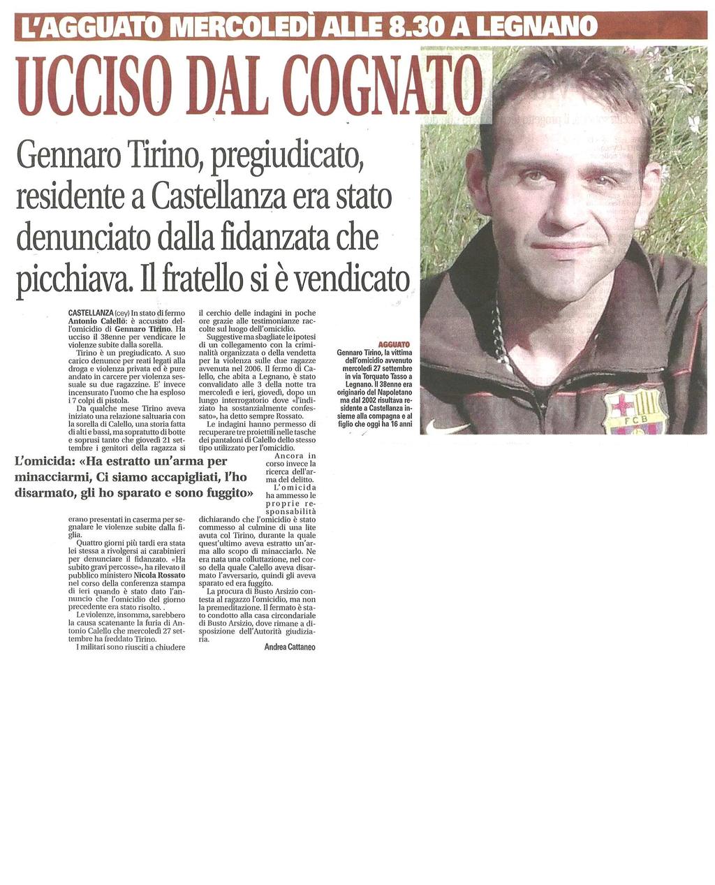 L'agguato mercoledì alle 8,30 a Legnano UCCISO DAL COGNATO Gennaro Tirino, pregiudicato, residete a Castellanza era stato denunciato dalla