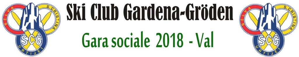 GARA SOCIALE SCI CLUB GARDENA Val - 2 Aprile 2018 SLALOM GIGANTE CLASSIFICA UFFICIALE Codex: U_FEA-001 Cod.FISI: PM(P0) Gr.Soc.=N P.FISI=N P.Reg.=N SOC.