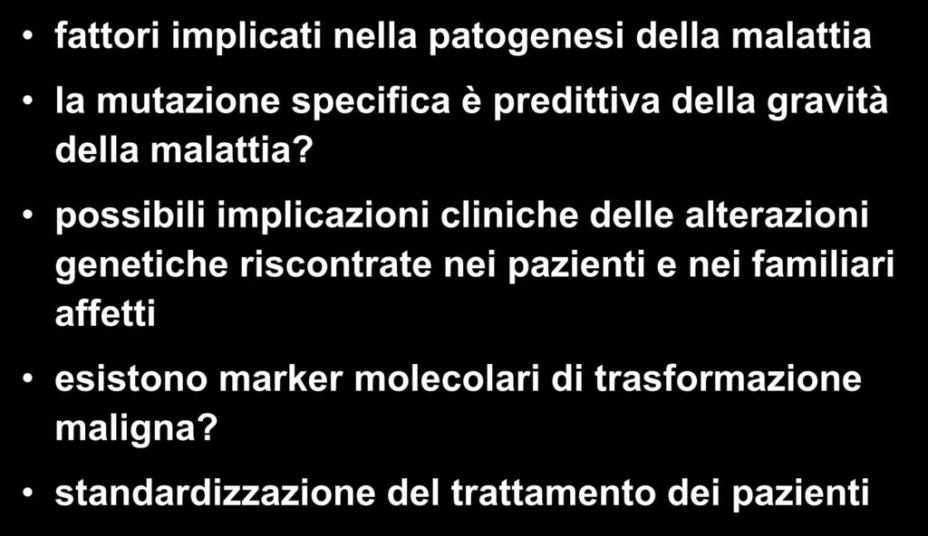 Correlazione genotipo-fenotipo fattori implicati nella patogenesi della malattia la mutazione specifica è predittiva della gravità della malattia?