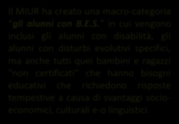 specifici, ma anche tutti quei bambini e ragazzi "non certificati" che hanno bisogni