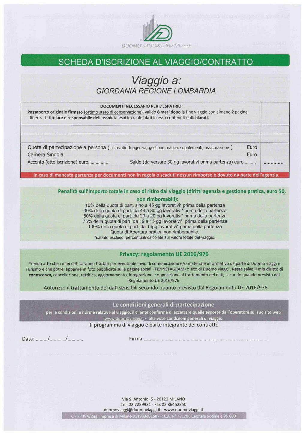 SCHEDA D'ISCRIZIONE AL VIAGGIO/CONTRATTO Viaggio a: GIORDANIA REGIONE LOMBARDIA DOCUMENTI NECESSARIO PER L'ESPATRIO: Passaporto originale firmato (ottimo stato di conservazione), valido 6 mesi dopo